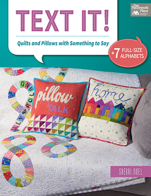 Text It!: Quilts and Pillows with Something to Say - Noel, Sherri
