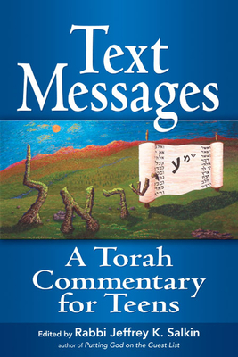 Text Messages: A Torah Commentary for Teens - Salkin, Jeffrey K, Rabbi, D.Min. (Editor)