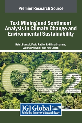 Text Mining and Sentiment Analysis in Climate Change and Environmental Sustainability - Bansal, Rohit (Editor), and Rabby, Fazla (Editor), and Sharma, Ridhima (Editor)
