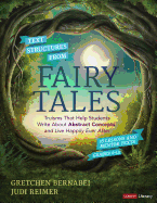 Text Structures from Fairy Tales: Truisms That Help Students Write about Abstract Concepts . . . and Live Happily Ever After, Grades 4-12