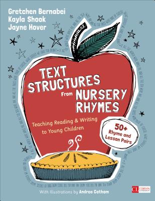 Text Structures from Nursery Rhymes: Teaching Reading and Writing to Young Children - Bernabei, Gretchen, and Shook, Kayla, and Hover, Jayne