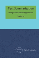 Text Summarization: String Vector based Approaches