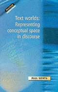 Text Worlds: Representing Conceptual Space in Discourse - Werth, Paul