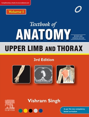 Textbook of Anatomy: Upper Limb and Thorax, Vol 1, 3rd Updated Edition - Singh, Vishram