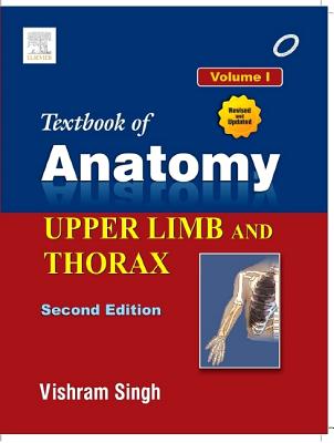 Textbook of Anatomy  Upper Limb and Thorax; Volume 1 - Singh, Vishram