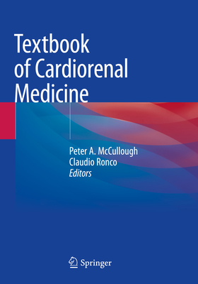 Textbook of Cardiorenal Medicine - McCullough, Peter A. (Editor), and Ronco, Claudio (Editor)