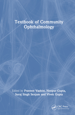 Textbook of Community Ophthalmology - Vashist, Praveen (Editor), and Gupta, Noopur (Editor), and Senjam, Suraj Singh (Editor)