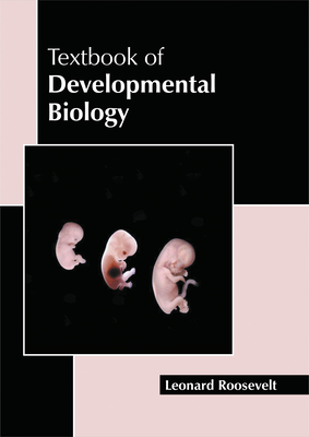 Textbook of Developmental Biology - Roosevelt, Leonard (Editor)