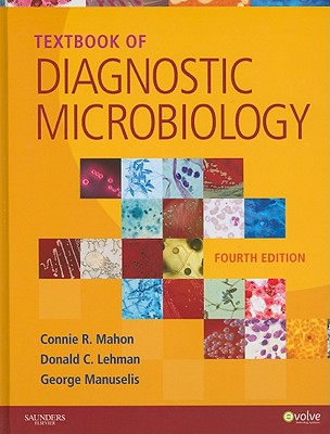 Textbook of Diagnostic Microbiology - Mahon, Connie R, and Lehman, Donald C, Edd, and Manuselis, George, Ma, Mt(ascp)
