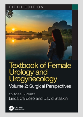 Textbook of Female Urology and Urogynecology: Surgical Perspectives - Cardozo, Linda (Editor), and Staskin, David (Editor)