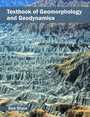 Textbook of Geomorphology and Geodynamics - Shaw, Ken, Professor (Editor)