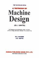 Textbook of Machine Design - Khurmi, R. S., and Gupta, J. K.