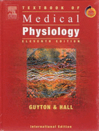 Textbook of Medical Physiology - Guyton, Arthur C., and Hall, John E., Ph.D.
