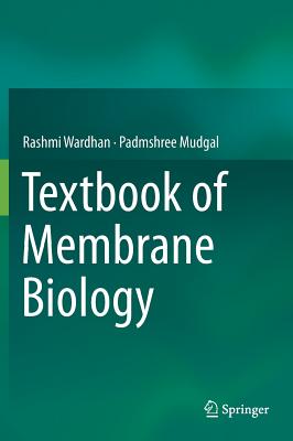 Textbook of Membrane Biology - Wardhan, Rashmi, and Mudgal, Padmshree