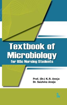 Textbook of Microbiology: for BSc/MSc Nursing Students - Aneja, K.R., and Aneja, Sushma