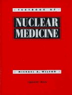 Textbook of Nuclear Medicine - Wilson, Michael A (Editor), and Wilson