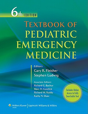 Textbook of Pediatric Emergency Medicine - Fleisher, Gary R (Editor), and Ludwig, Stephen, MD (Editor)