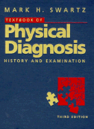 Textbook of Physical Diagnosis - Swartz, Mark H, and Schmitt, William (Editor)