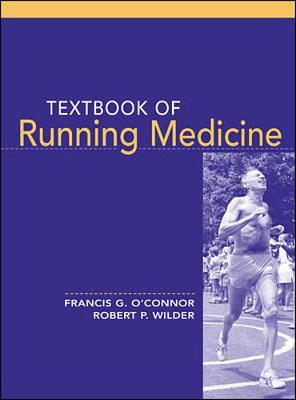 Textbook of Running Medicine - O'Connor, Francis, and Wilder, Robert, and Nirschl, Robert