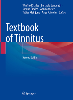 Textbook of Tinnitus - Schlee, Winfried (Editor), and Langguth, Berthold (Editor), and de Ridder, Dirk (Editor)