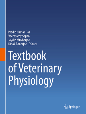 Textbook of Veterinary Physiology - Das, Pradip Kumar (Editor), and Sejian, Veerasamy (Editor), and Mukherjee, Joydip (Editor)