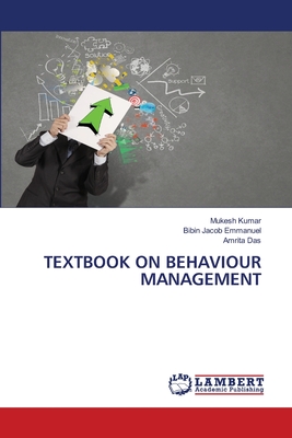 Textbook on Behaviour Management - Kumar, Mukesh, and Emmanuel, Bibin Jacob, and Das, Amrita