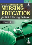 Textbook on Introduction to Nursing Education: (For PB BSc Nursing Students)