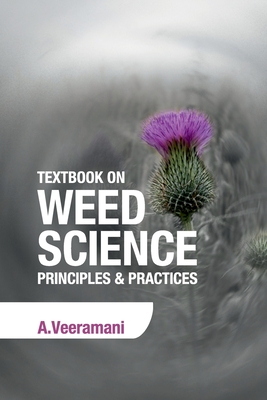 Textbook on Weed Science: Principles and Practices - Veeramani, A