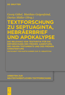 Textforschung Zu Septuaginta, Hebrerbrief Und Apokalypse: Die Relevanz Von Textkritik Fr Die Erforschung Des Frhen Judentums, Des Neuen Testaments Und Des Frhen Christentums Festschrift Fr Martin Karrer Zum 70. Geburtstag