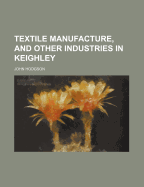 Textile Manufacture, and Other Industries in Keighley