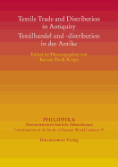 Textile Trading and Distribution in Antiquity - Textilhandel Und -Distribution in Der Antike
