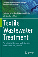 Textile Wastewater Treatment: Sustainable Bio-nano Materials and Macromolecules, Volume 2
