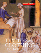 Textiles and Clothing, C.1150-C.1450: Finds from Medieval Excavations in London