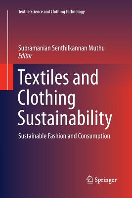 Textiles and Clothing Sustainability: Sustainable Fashion and Consumption - Muthu, Subramanian Senthilkannan (Editor)