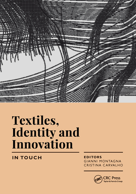 Textiles, Identity and Innovation: In Touch: Proceedings of the 2nd International Textile Design Conference (D_tex 2019), June 19-21, 2019, Lisbon, Portugal - Montagna, Gianni (Editor), and Carvalho Figueiredo, Manuela Cristina Paulo (Editor)
