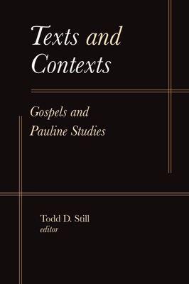 Texts and Contexts: Gospels and Pauline Studies - Still, Todd D (Editor)