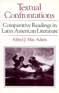 Textual Confrontations: Comparative Readings in Latin American Literature