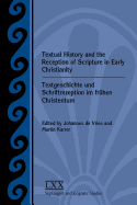 Textual History and the Reception of Scripture in Early Christianity: Textgeschichte Und Schriftrezeption Im Frhen Christentum