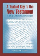 Textual Key to the New Testament: Article: A List of Omissions and Changes - Anderson, George, and Anderson, Debra