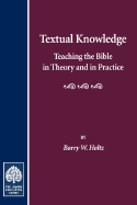 Textual Knowledge: Teaching the Bible in Theory and in Practice - Holtz, Barry W