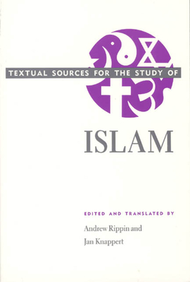 Textual Sources for the Study of Islam - Rippin, Andrew (Translated by), and Knappert, Jan (Translated by)