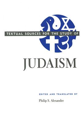 Textual Sources for the Study of Judaism - Alexander, Philip S (Translated by)