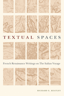 Textual Spaces: French Renaissance Writings on the Italian Voyage