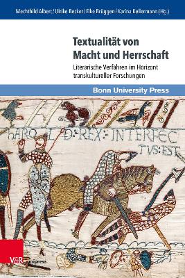 Textualit?t von Macht und Herrschaft: Literarische Verfahren im Horizont transkultureller Forschungen - Bizzarri, Hugo O. (Contributions by), and Cuesta Torre, Maria Luzdivina (Contributions by), and Hardie, Rebecca, Dr. (Contributions by)