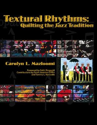 Textural Rhythms: Quilting the Jazz Tradition - Mazloomi, Carolyn