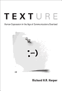 Texture: Human Expression in the Age of Communications Overload