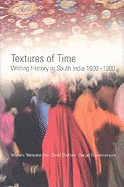 Textures of Time: Writing History in South India 1600-1800