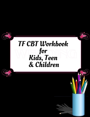 TF CBT Workbook for Kids, Teen and Children: Your Guide to Free From Frightening, Obsessive or Compulsive Behavior, Help Children Overcome Anxiety, Fears and Face the World, Build Self-Esteem, Find Balance - Publication, Yuniey