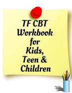 TF CBT Workbook for Kids, Teen and Children: Your Guide to Free From Frightening, Obsessive or Compulsive Behavior, Help Children Overcome Anxiety, Fears and Face the World, Build Self-Esteem, Find Balance