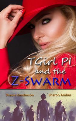 Tgirl Pi and the Z-Swarm - Henderson, Shaun, and Amber, Sharon, and Stock, Robert, PhD (Editor)